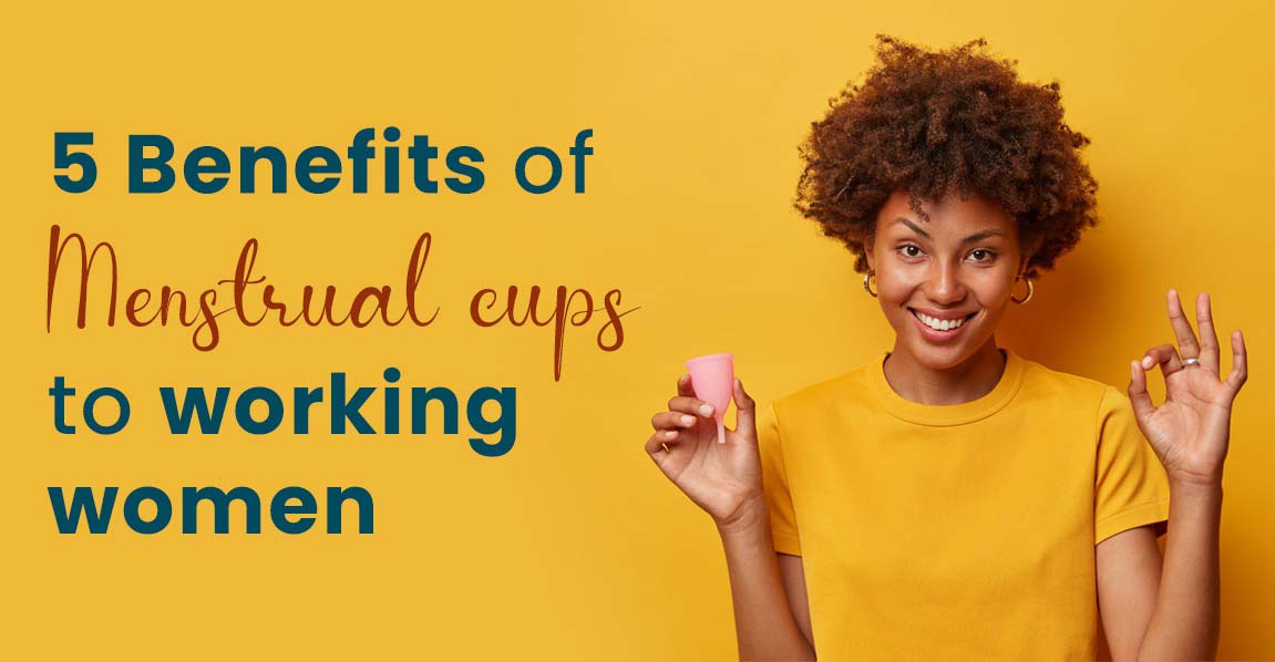 5 Benefits of menstrual cup to working women