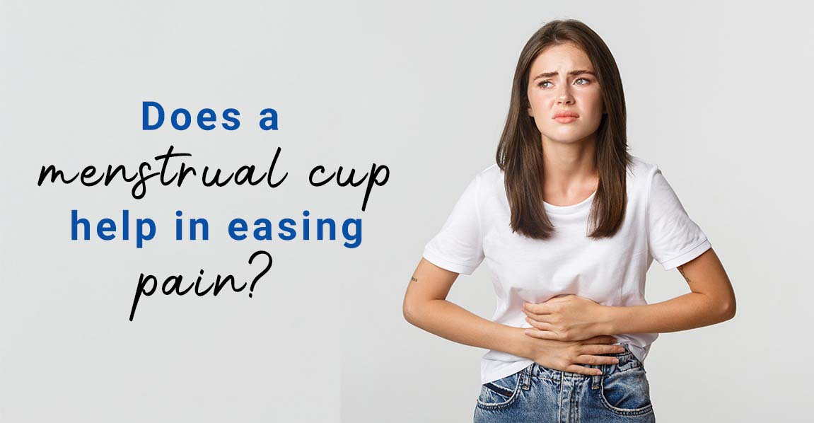 Does a menstrual cup help in easing pain? 